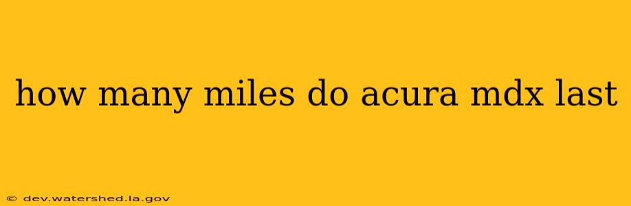 how many miles do acura mdx last