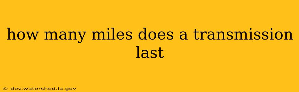 how many miles does a transmission last