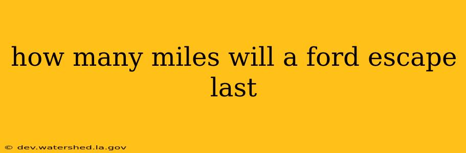 how many miles will a ford escape last