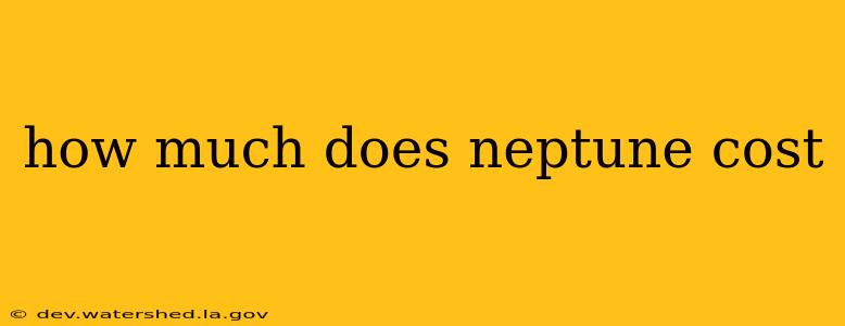 how much does neptune cost