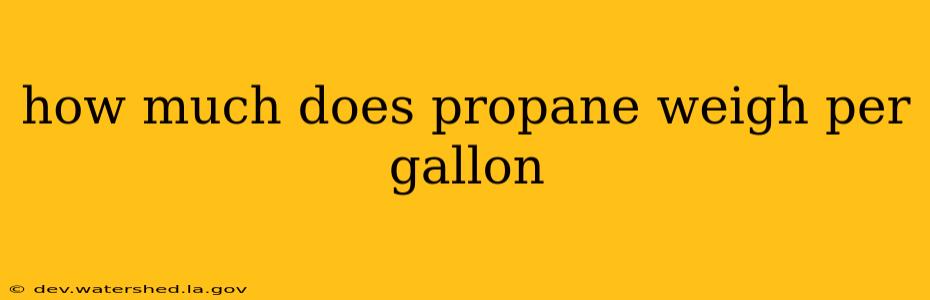 how much does propane weigh per gallon