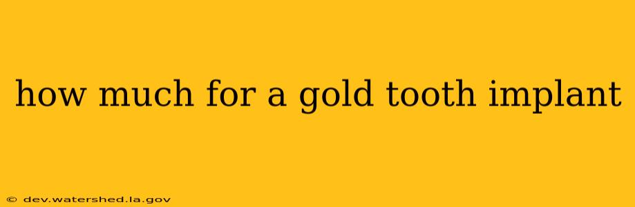 how much for a gold tooth implant
