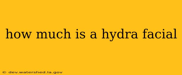 how much is a hydra facial