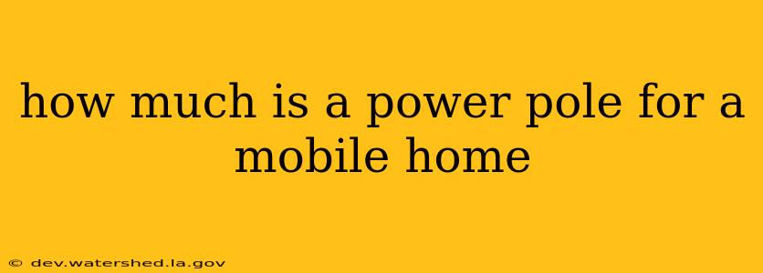 how much is a power pole for a mobile home