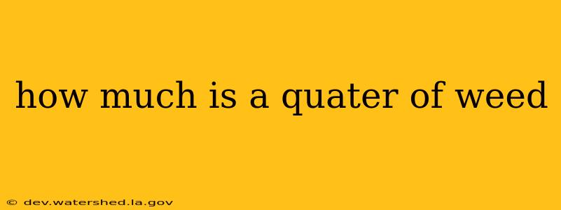 how much is a quater of weed