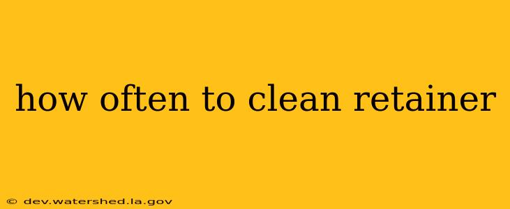 how often to clean retainer