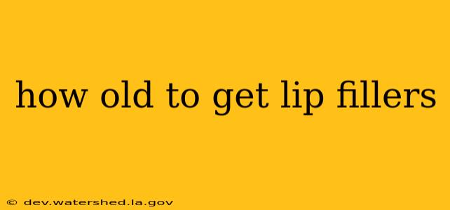 how old to get lip fillers