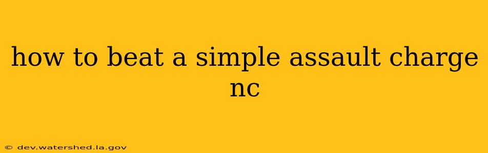 how to beat a simple assault charge nc