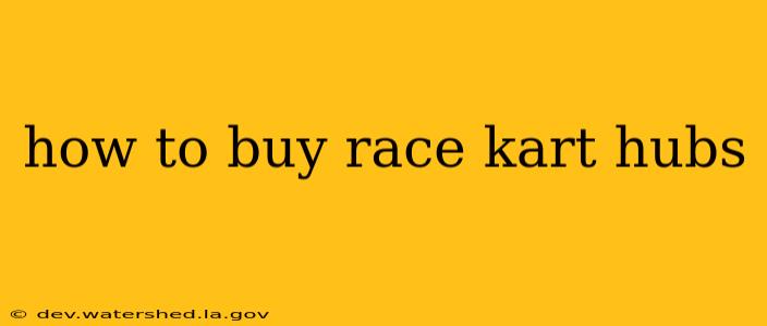 how to buy race kart hubs