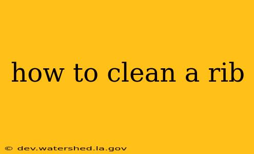 how to clean a rib