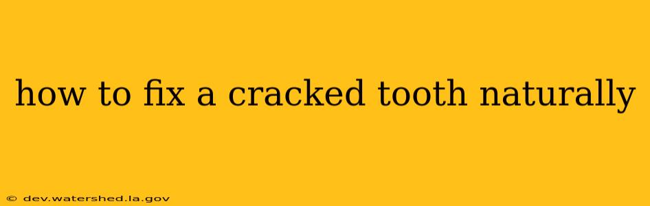 how to fix a cracked tooth naturally