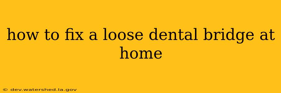 how to fix a loose dental bridge at home