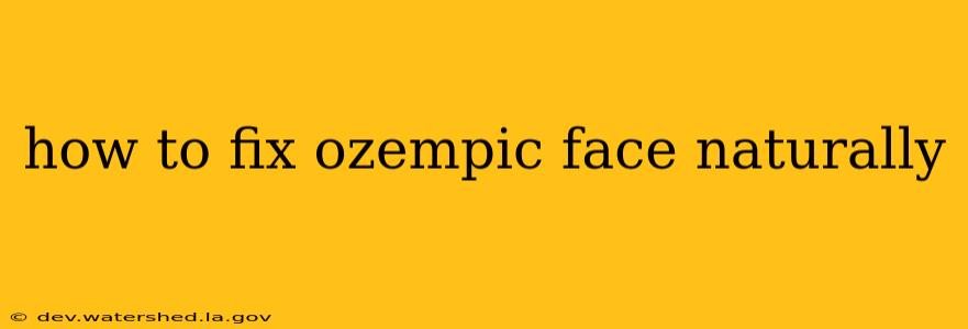 how to fix ozempic face naturally