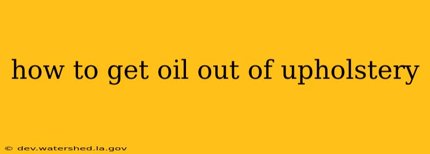 how to get oil out of upholstery