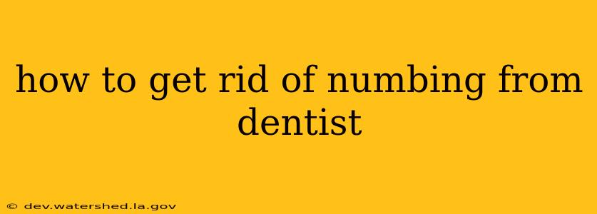 how to get rid of numbing from dentist