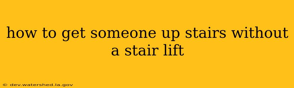 how to get someone up stairs without a stair lift