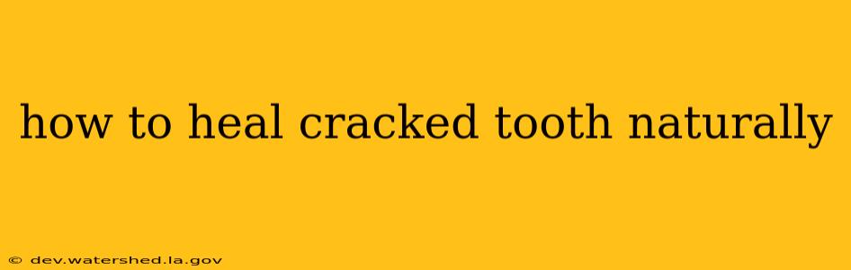 how to heal cracked tooth naturally