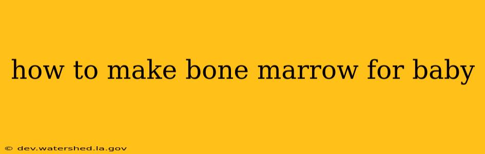 how to make bone marrow for baby