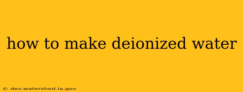how to make deionized water