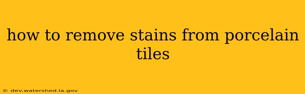 how to remove stains from porcelain tiles