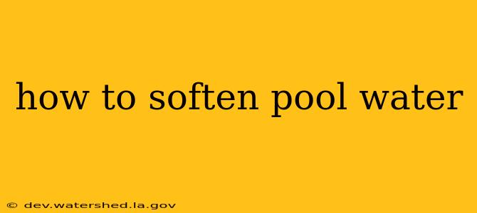 how to soften pool water