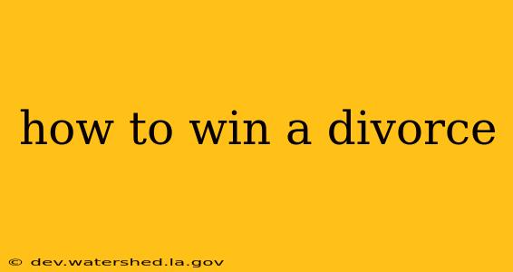 how to win a divorce