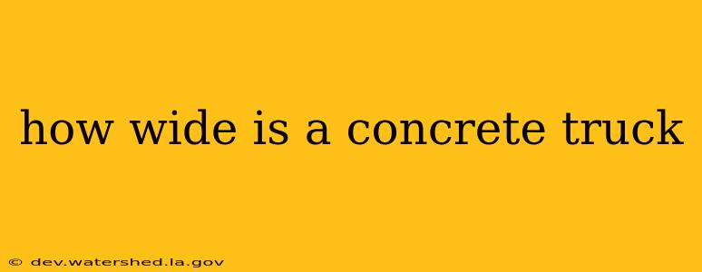 how wide is a concrete truck