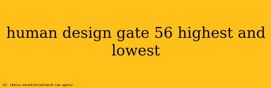 human design gate 56 highest and lowest