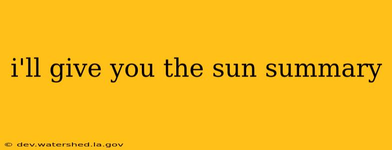 i'll give you the sun summary