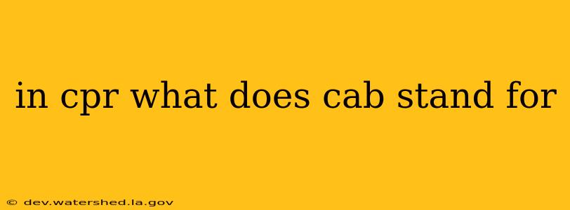 in cpr what does cab stand for
