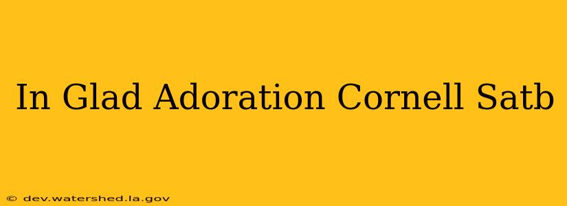 in glad adoration cornell satb