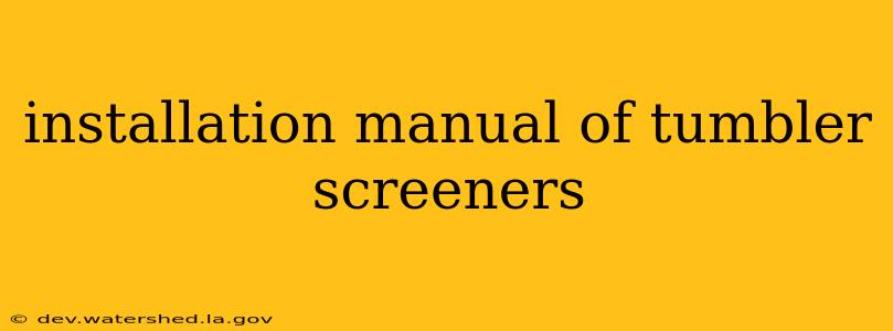 installation manual of tumbler screeners