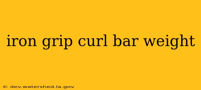 iron grip curl bar weight