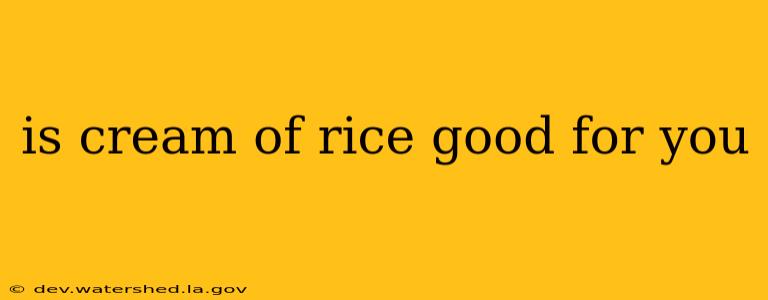 is cream of rice good for you