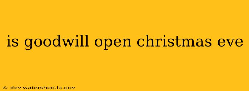 is goodwill open christmas eve