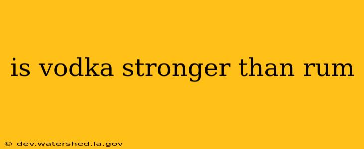 is vodka stronger than rum