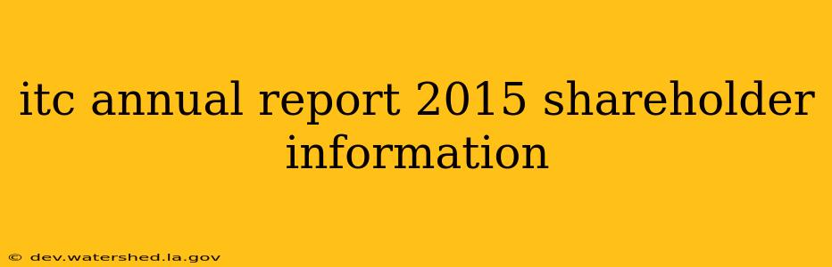 itc annual report 2015 shareholder information