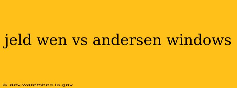 jeld wen vs andersen windows
