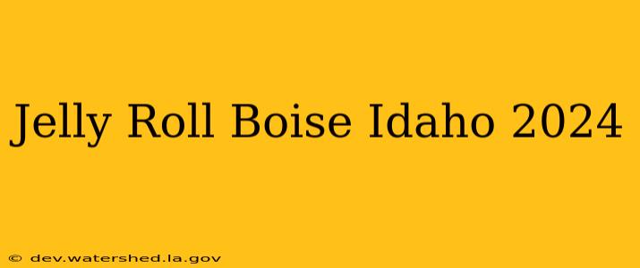 jelly roll boise idaho 2024