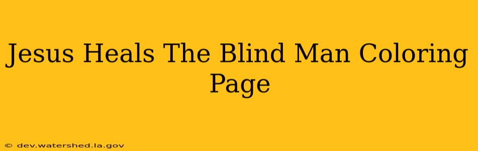 jesus heals the blind man coloring page