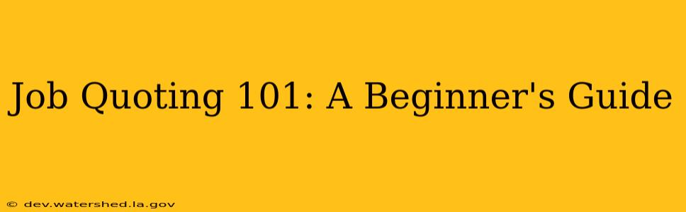 Job Quoting 101: A Beginner's Guide