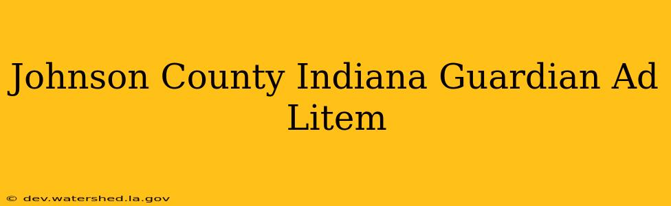 johnson county indiana guardian ad litem
