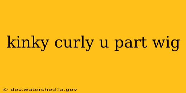 kinky curly u part wig