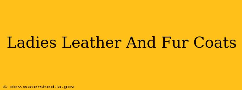 ladies leather and fur coats