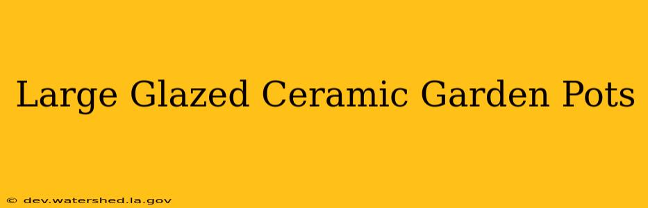 large glazed ceramic garden pots