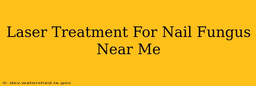 laser treatment for nail fungus near me