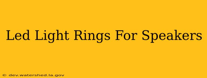 led light rings for speakers