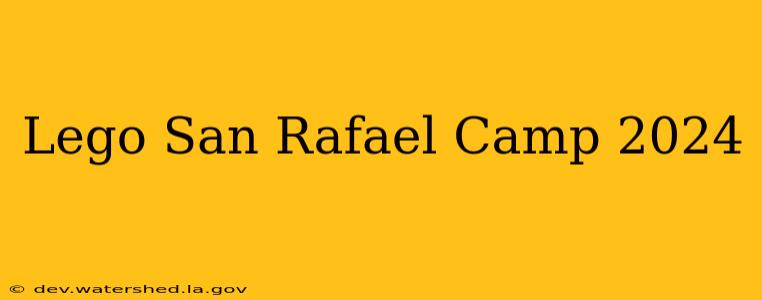 lego san rafael camp 2024