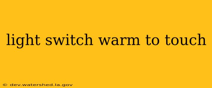 light switch warm to touch