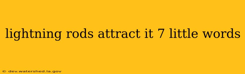 lightning rods attract it 7 little words
